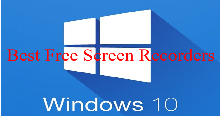 Best Free Screen Recorders For Windows 10